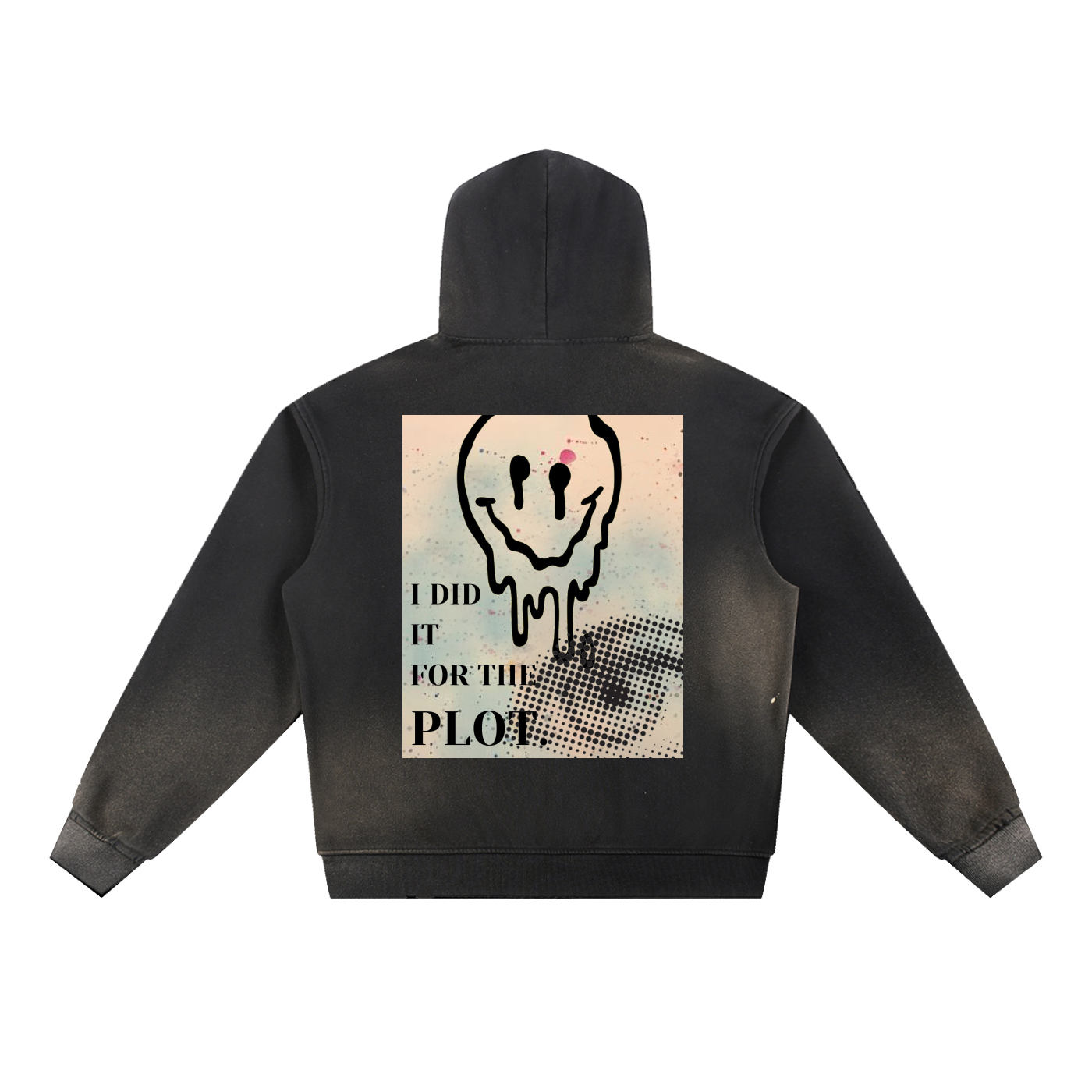 I DID IT FOR THE PLOT. HOODIE